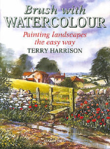 Brush with Watercolour Painting Landscapes the Easy Way By Terry Harrison